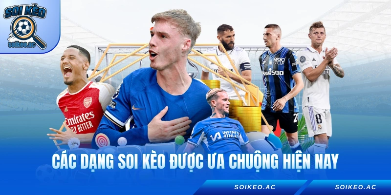 Các dạng soi kèo được ưa chuộng hiện nay