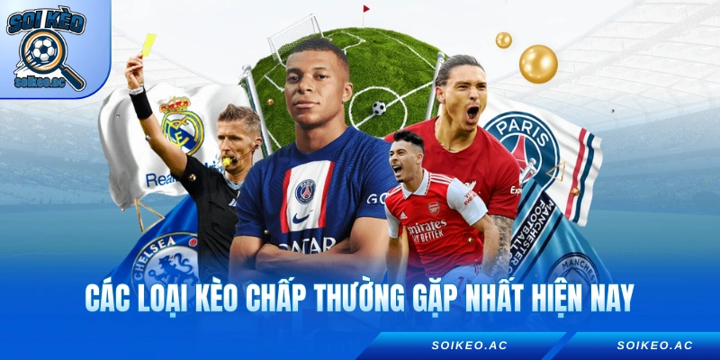 Các loại kèo chấp thường gặp nhất hiện nay