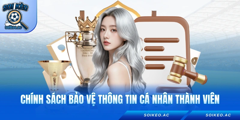 Chính sách bảo vệ thông tin cá nhân thành viên