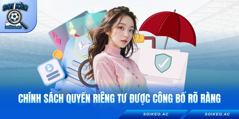 Chính sách quyền riêng tư được công bố rõ ràng