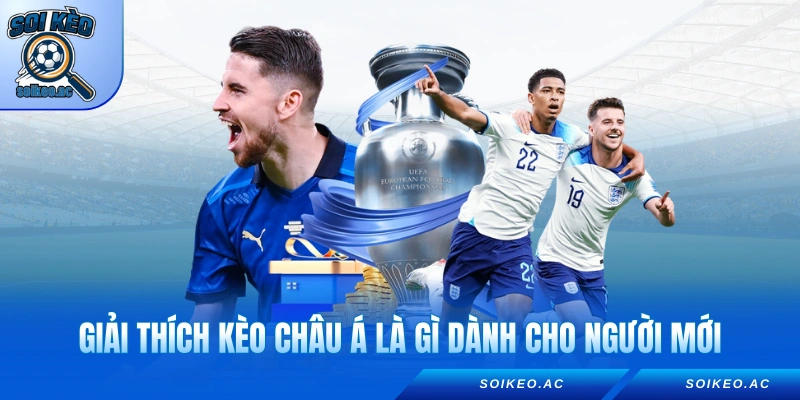 Giải thích kèo châu Á là gì dành cho người mới