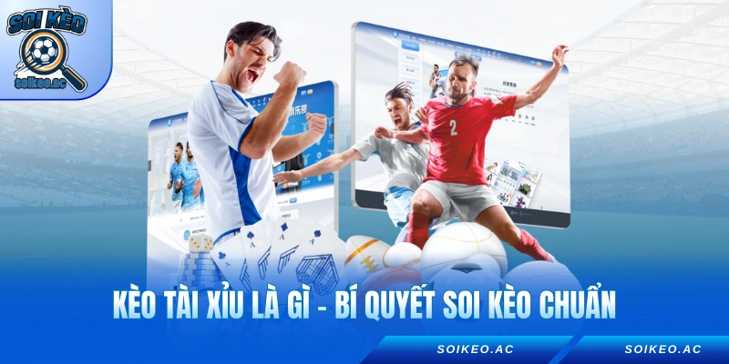 Kèo tài xỉu là gì
