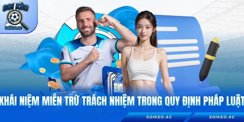 Khái niệm miễn trừ trách nhiệm trong quy định pháp luật