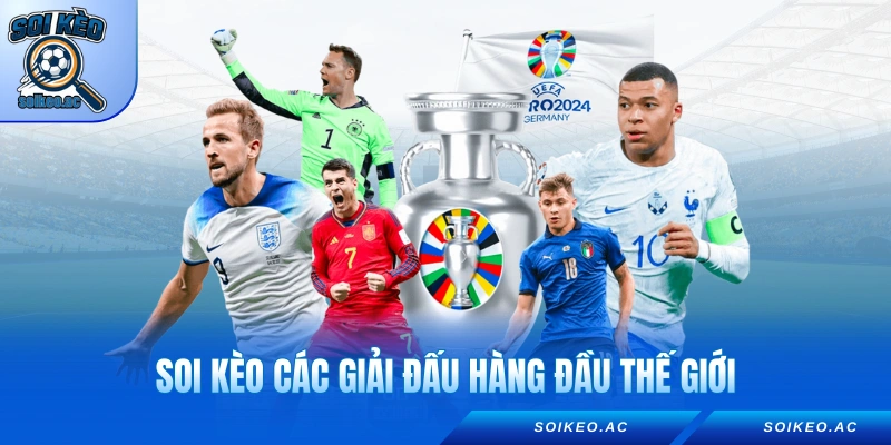Soi kèo các giải đấu hàng đầu thế giới