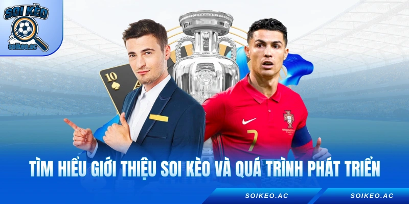 Tìm hiểu giới thiệu soi kèo và quá trình phát triển